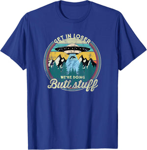 Get in loser we're doing butt stuff Alien T-Shirt - T-Shirt | Royal