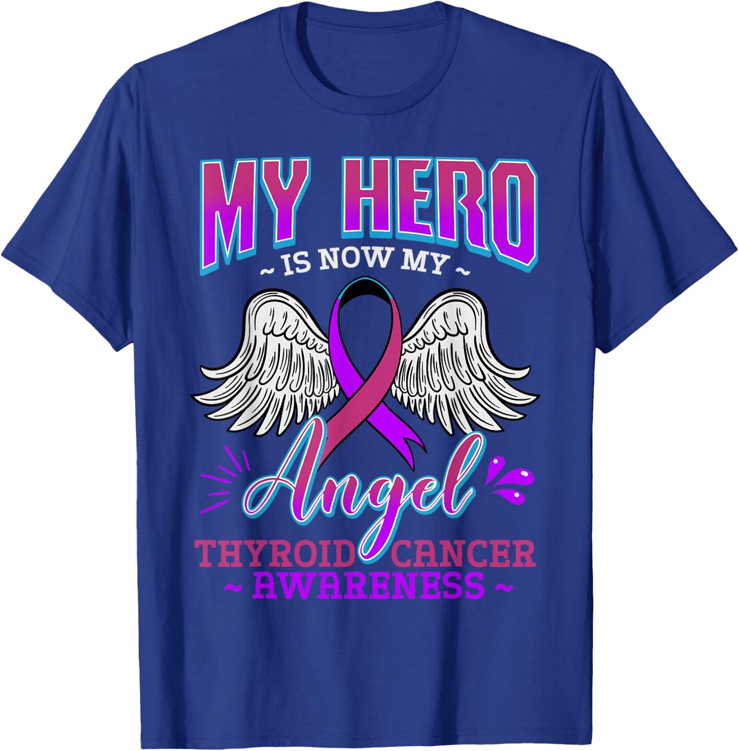 My Hero Is Now My Angel Thyroid Cancer Carcinoma Gift T-Shirt - T-Shirt | Royal