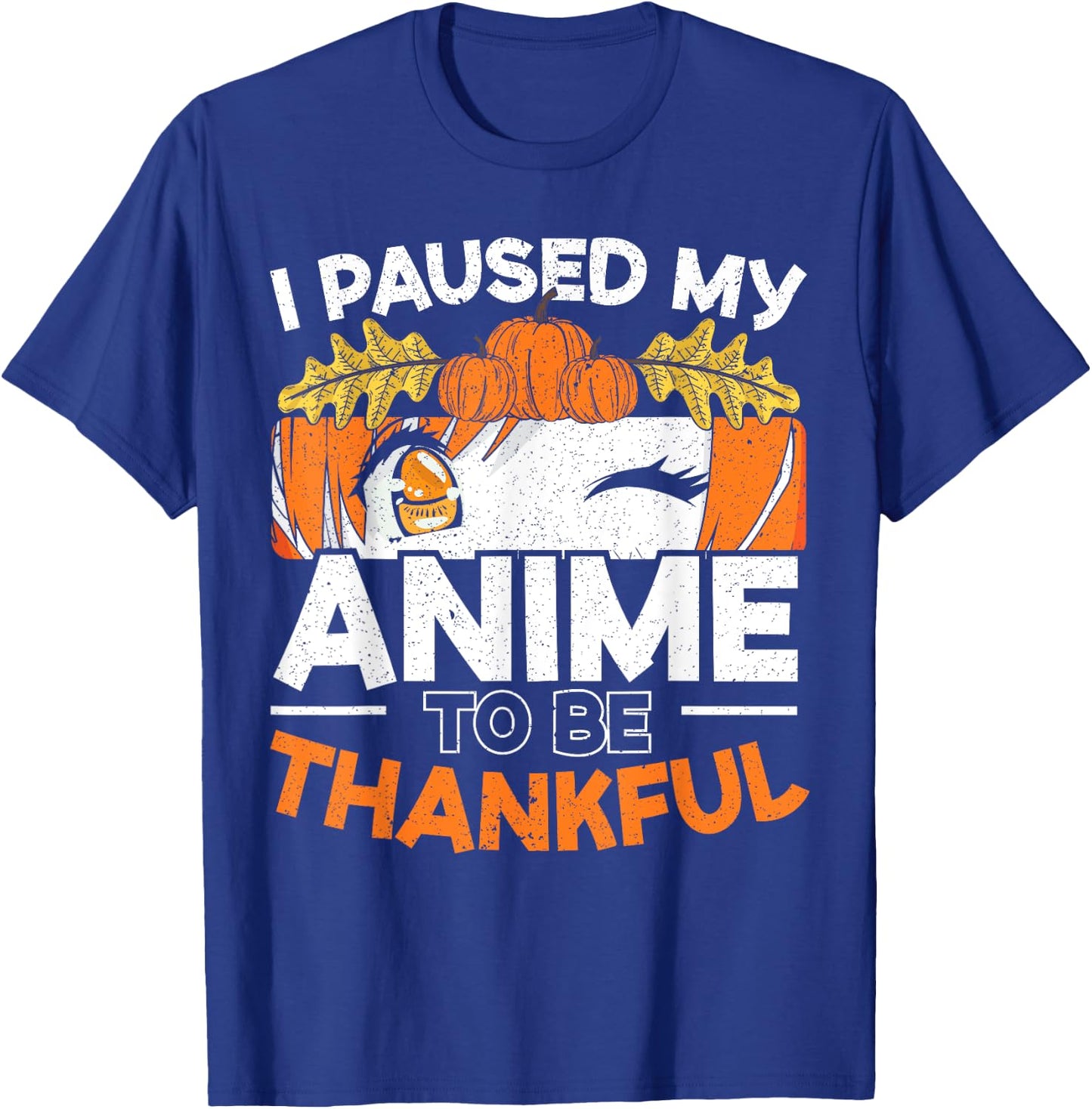I Paused My Anime To Be Thankful Thanksgiving T-Shirt - T-Shirt | Royal