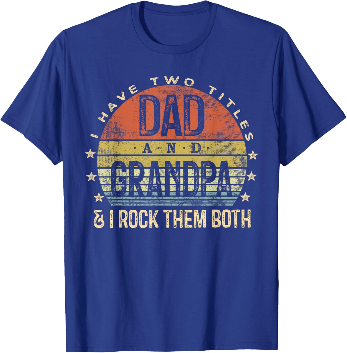 I Have Two Titles Dad And Grandpa I Rock Them Both Vintage T-Shirt - T-Shirt | Royal
