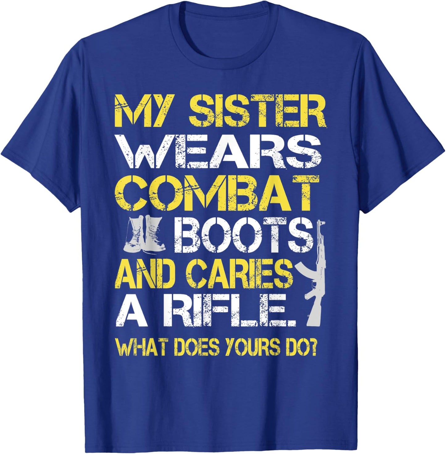 My Sister Wears Combat Boots Proud Military Family T-Shirt - T-Shirt | Royal