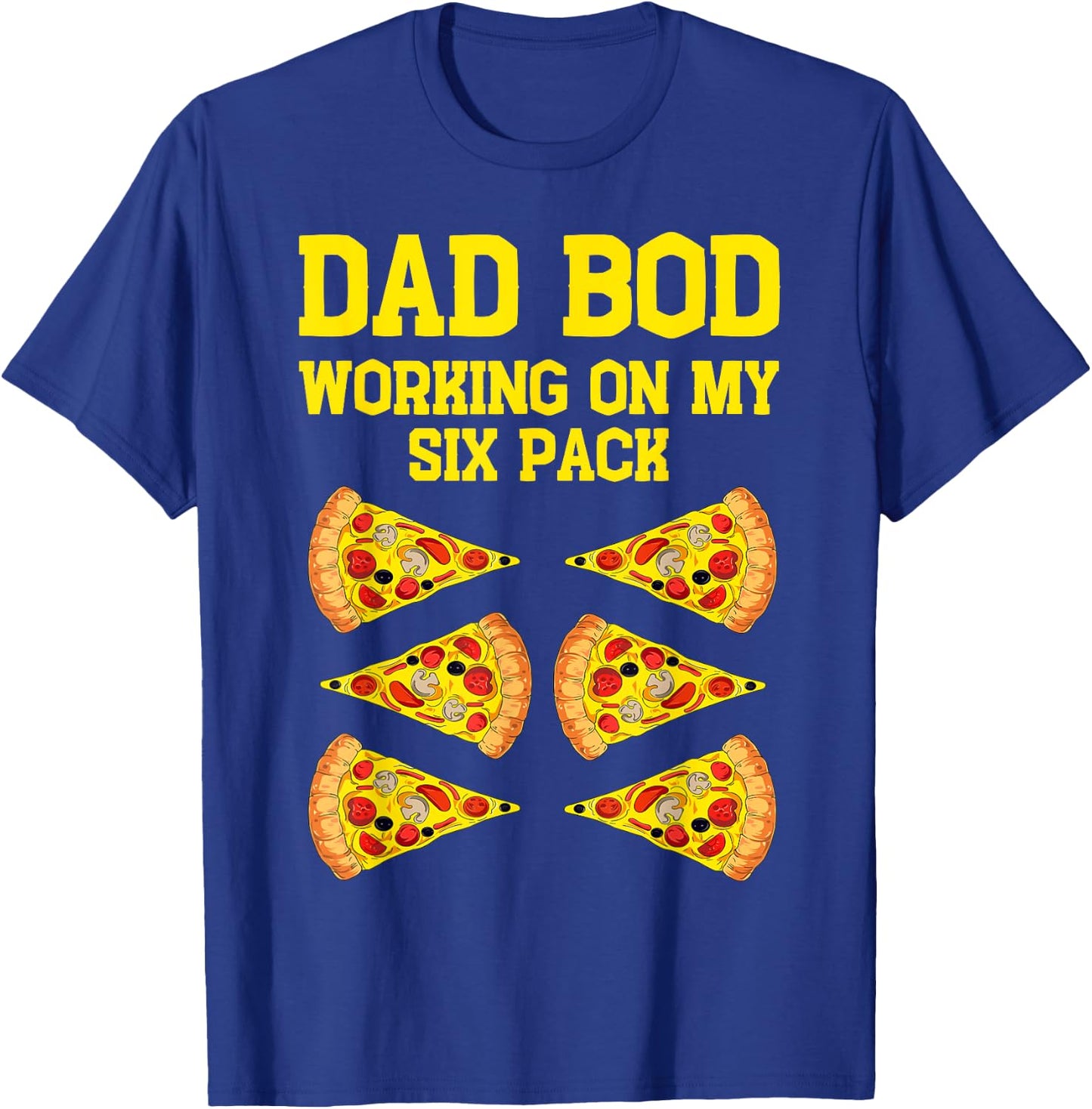 Dad Bod Working On My Six Pack Funny Pizza Fathers Day Humor T-Shirt - T-Shirt | Royal