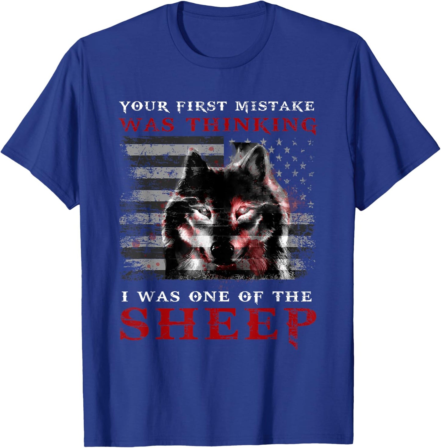 Your First Mistake Was Thinking I Was One Of Sheep Love Wolf T-Shirt - T-Shirt | Royal