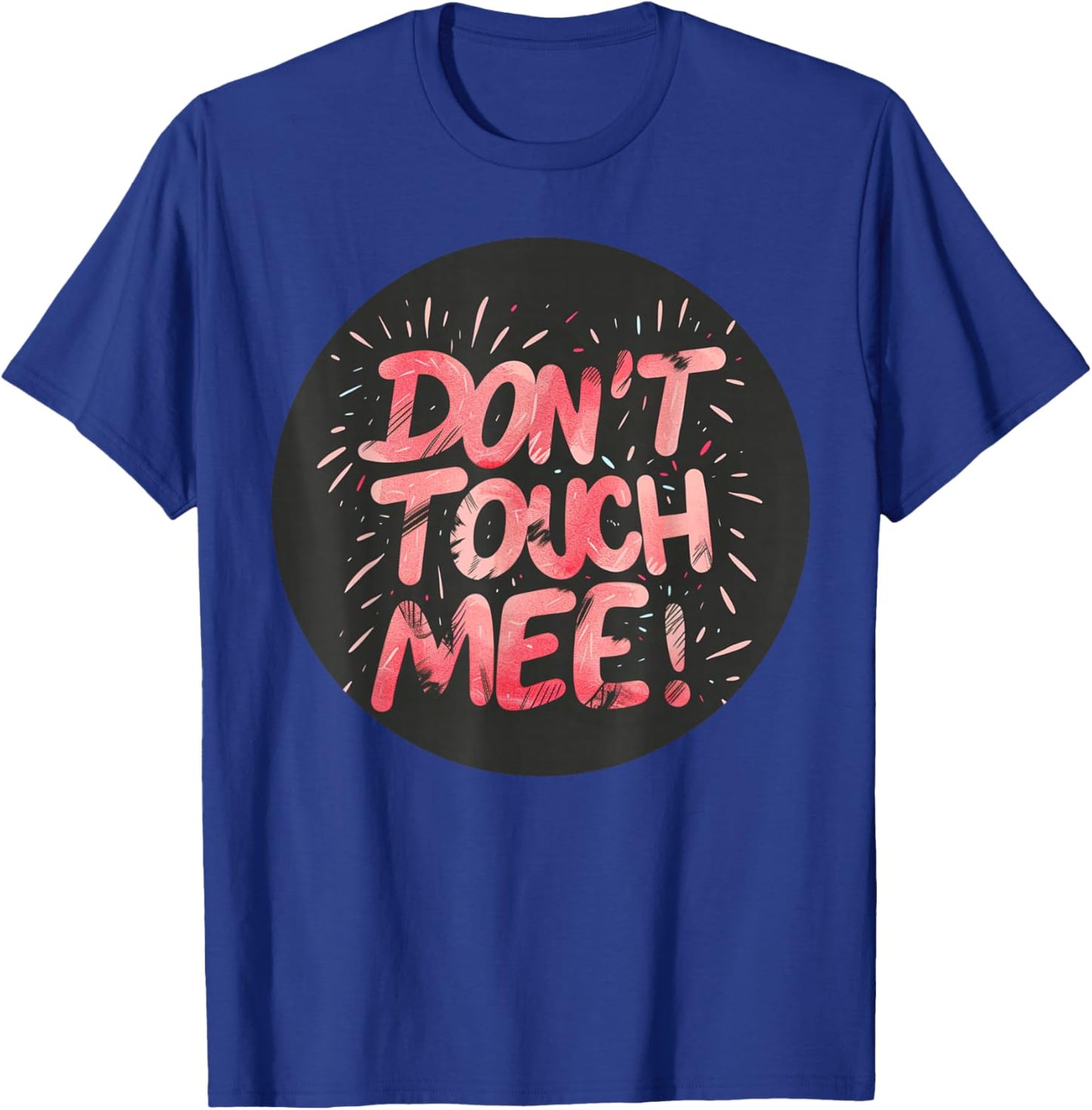 Don't touch me Speech for Man and Woman T-Shirt - T-Shirt | Royal