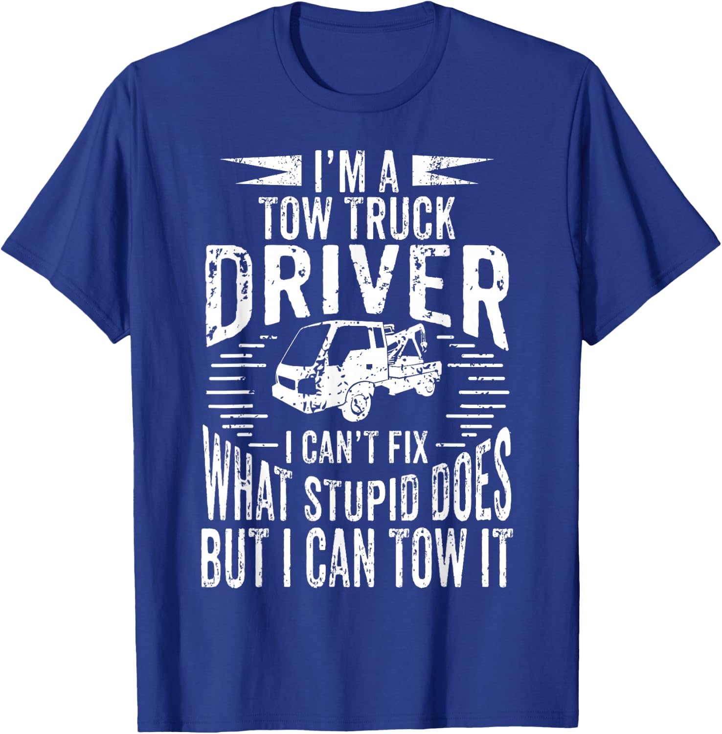 A Tow Truck Driver Can Tow It Gift a Truck Driver T-Shirt - T-Shirt | Royal