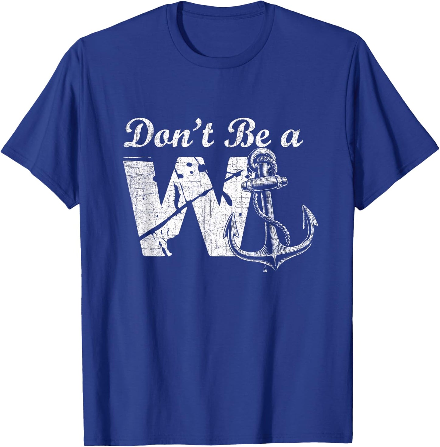 Don't Be A Wanker - Funny W and Anchor Word Play - Slang T-Shirt - T-Shirt | Royal