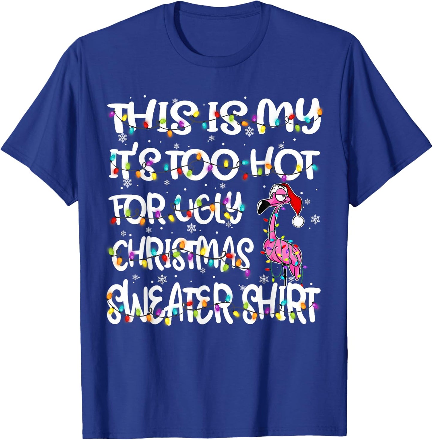 This is My It's Too Hot for Ugly Sweater Flamingo Christmas T-Shirt - T-Shirt | Royal
