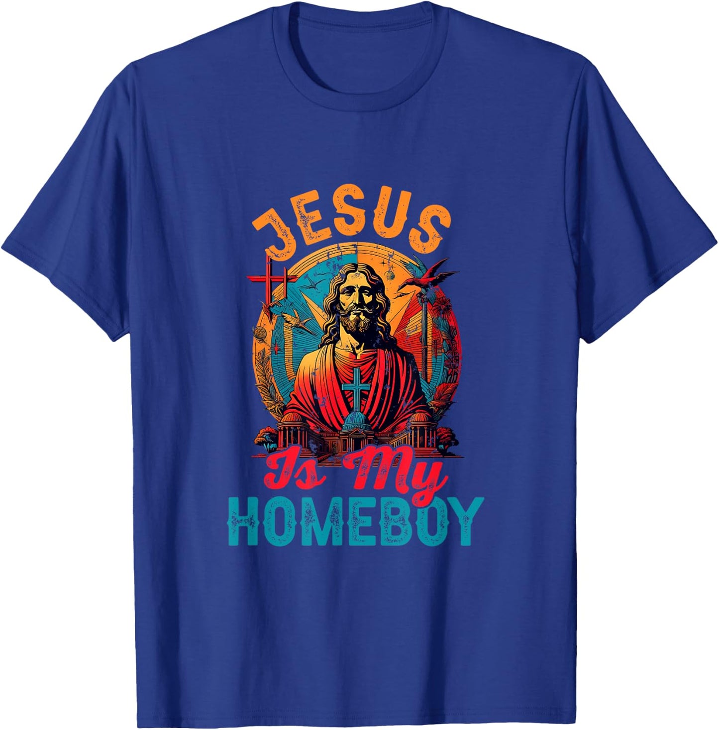 Jesus Is My Homeboy Jesus Christ Christian Christianity T-Shirt - T-Shirt | Royal