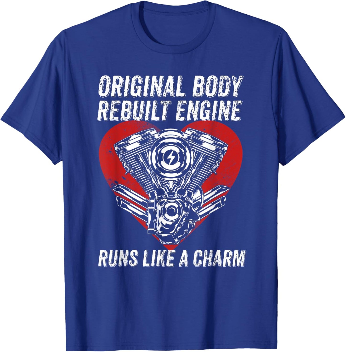 Original Body Rebuilt Engine Runs Like A Charm CABG Heart T-Shirt - T-Shirt | Royal