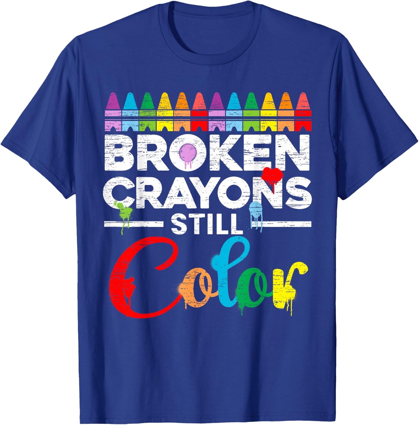 Broken Crayons Still Color Mental Health Awareness Supporter T-Shirt - T-Shirt | Royal