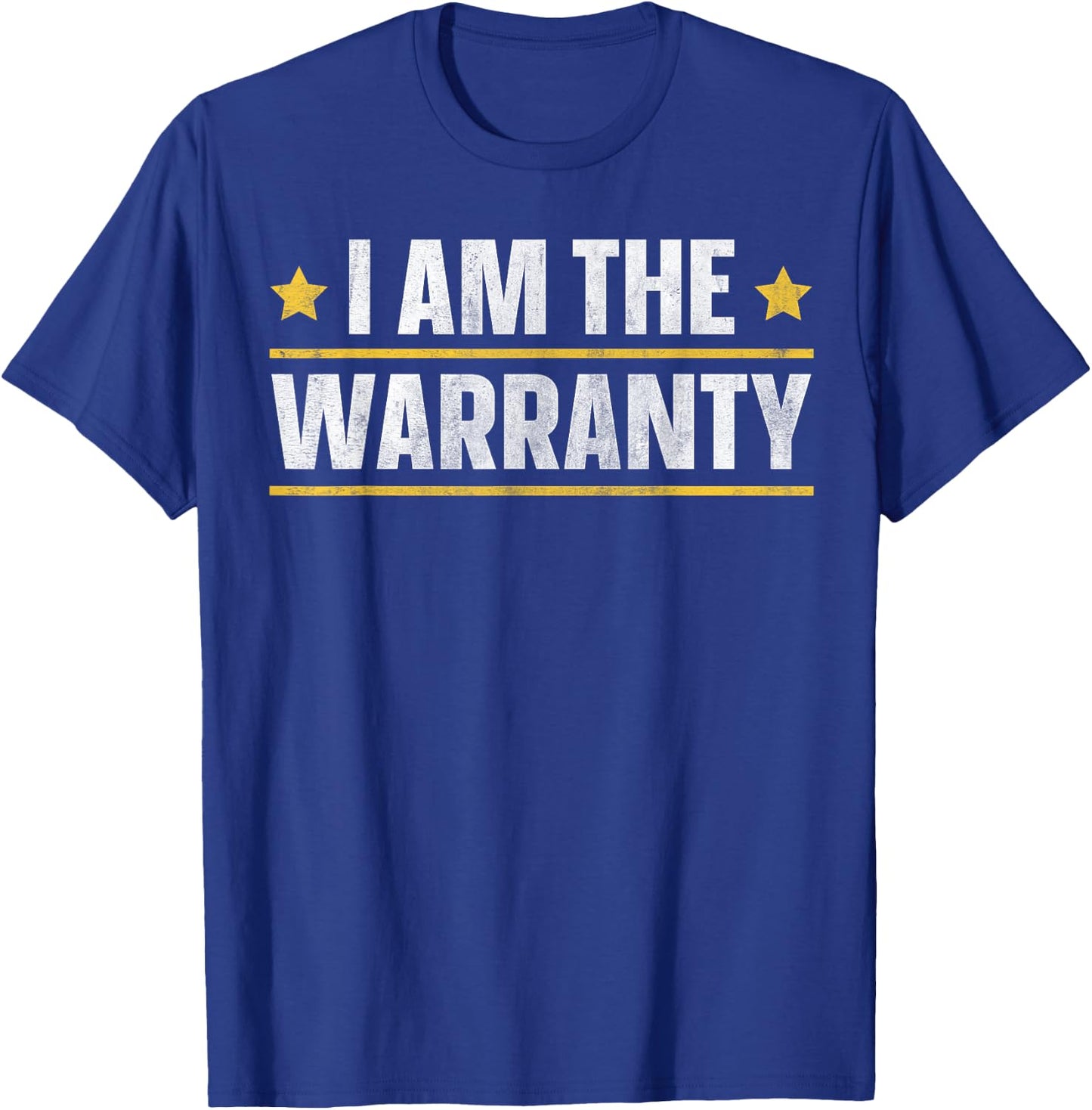 I Am The Warranty T-Shirt - T-Shirt | Royal