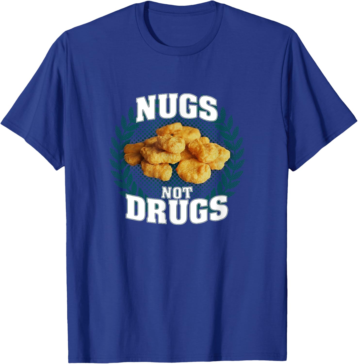 Nugs Not Drugs | Funny Chicky Tendies Nugget Lover Foodie T-Shirt - T-Shirt | Royal