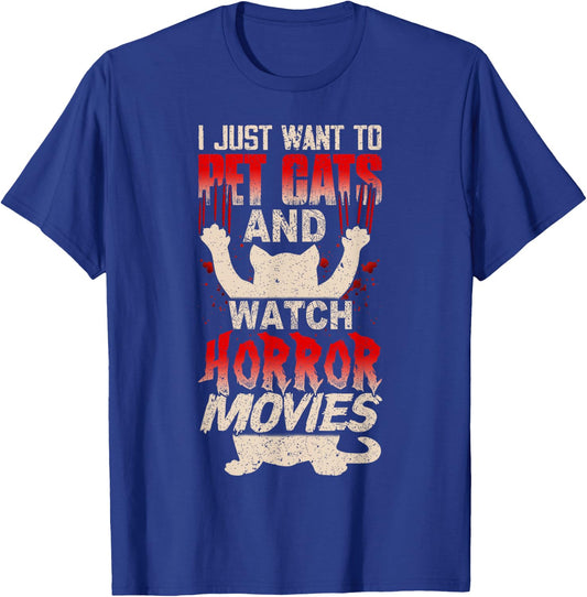 I Just Want to Pet Cats and Watch Horror Movies Funny T-Shirt - T-Shirt | Royal