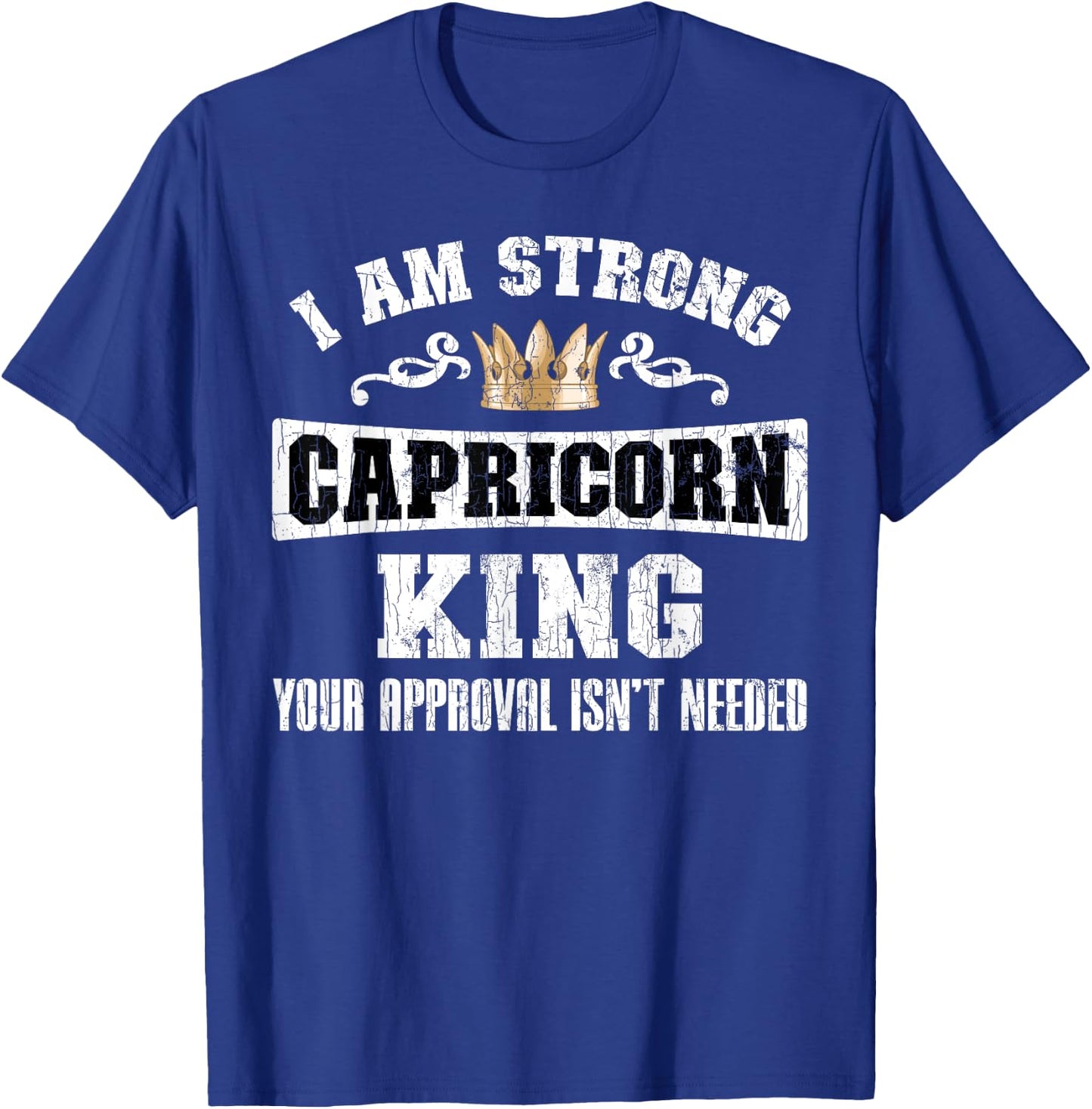 Zodiac Sign Funny I Am Strong Capricorn King Graphic T-Shirt - T-Shirt | Royal