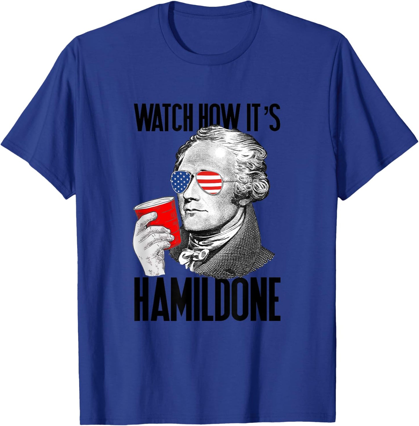 Watch How It's Hamildone Alexander Hamilton Drinking Party T-Shirt - T-Shirt | Royal