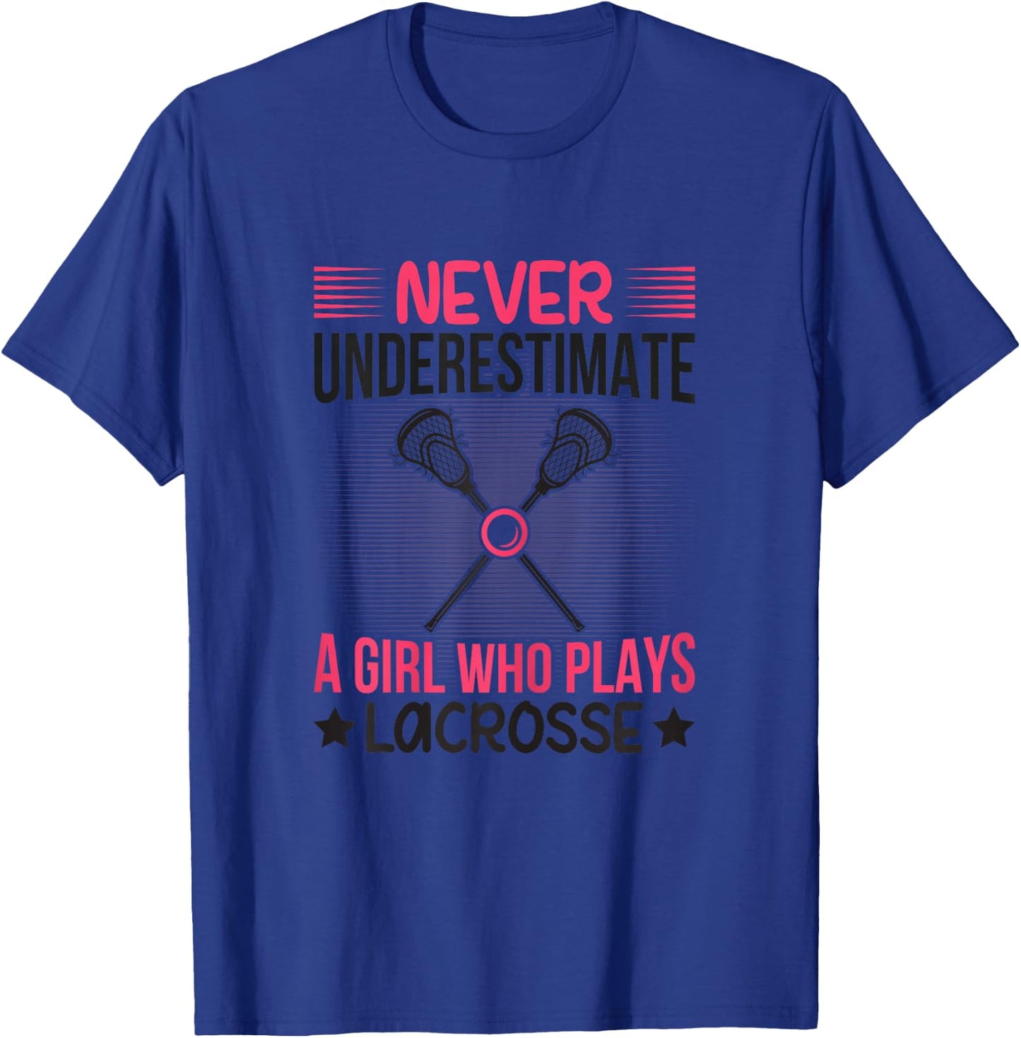Never Underestimate A Girl Who Plays Lacrosse Funny Lacrosse T-Shirt - T-Shirt | Royal
