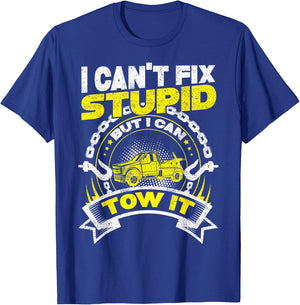 Tow Truck Driver Wrecker I Can't Fix Stupid But I Can Tow It T-Shirt - T-Shirt | Royal