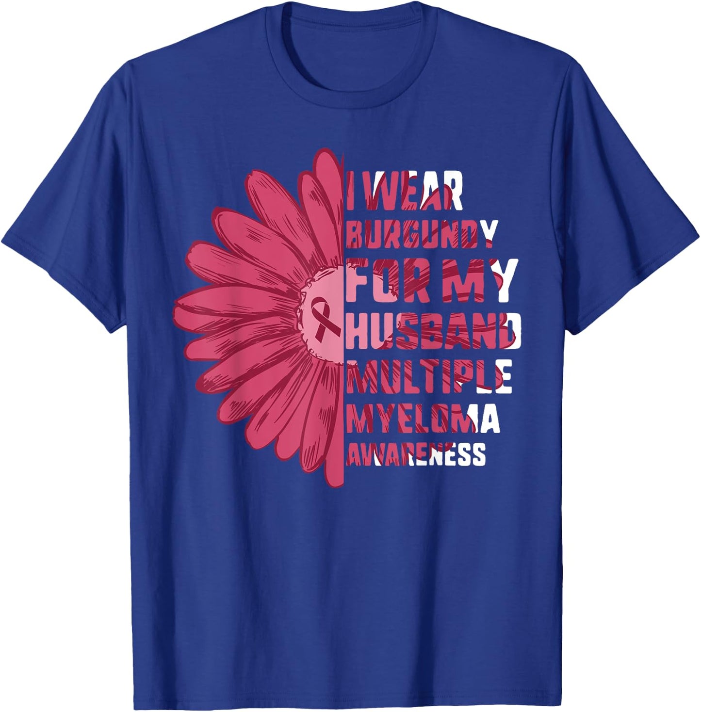 Multiple Myeloma Awareness I Wear Burgundy For My Husband T-Shirt - T-Shirt | Royal
