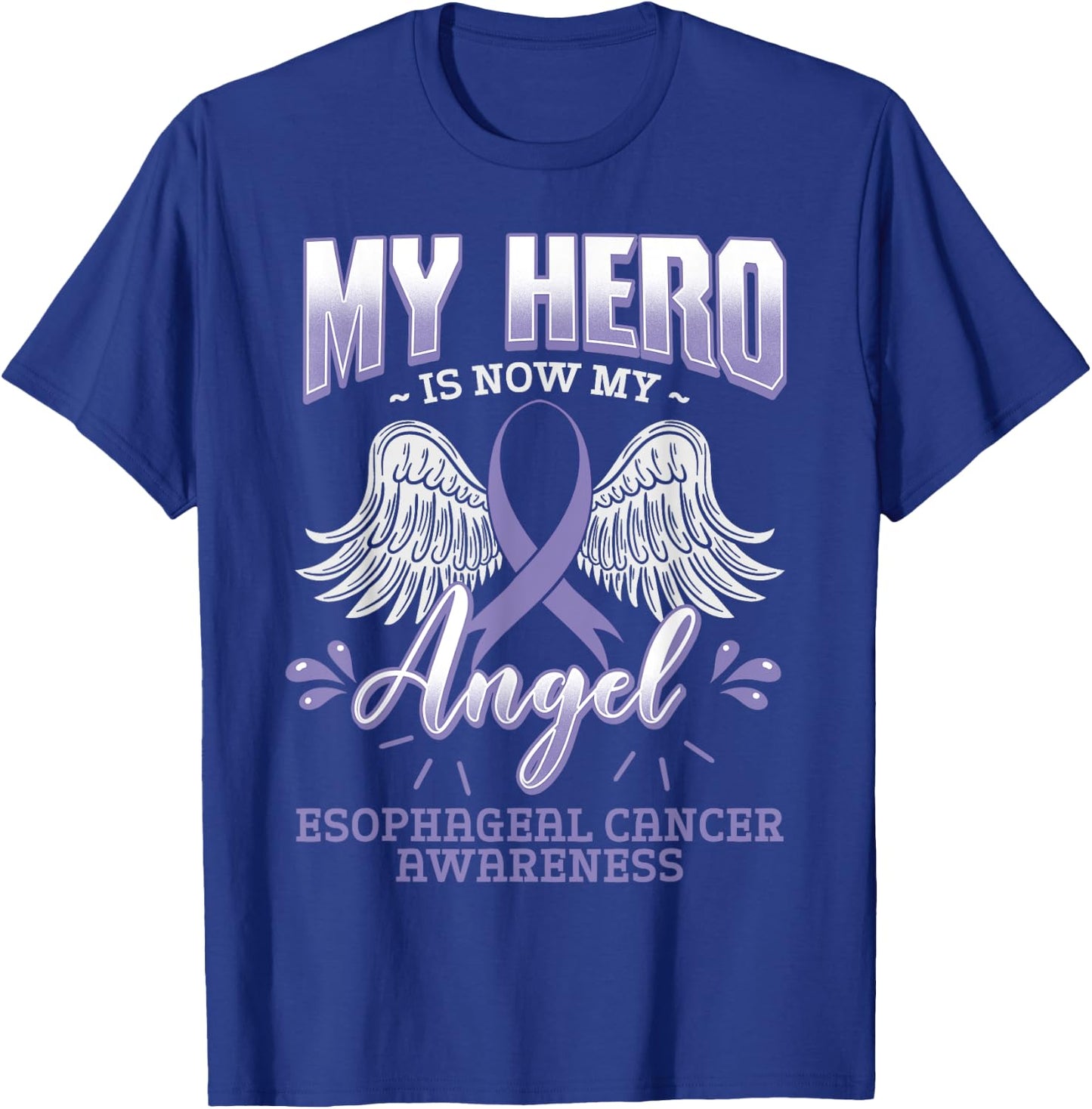 My Hero Is Now My Angel Esophageal Cancer Awareness Warrior T-Shirt - T-Shirt | Royal