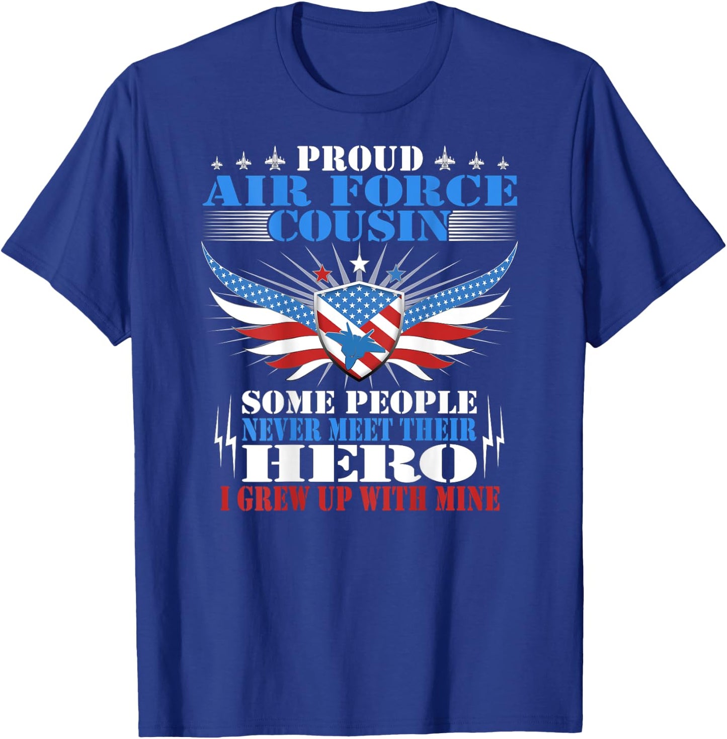 Some Never Meet Their Hero - Proud Air Force Cousin Family T-Shirt - T-Shirt | Royal