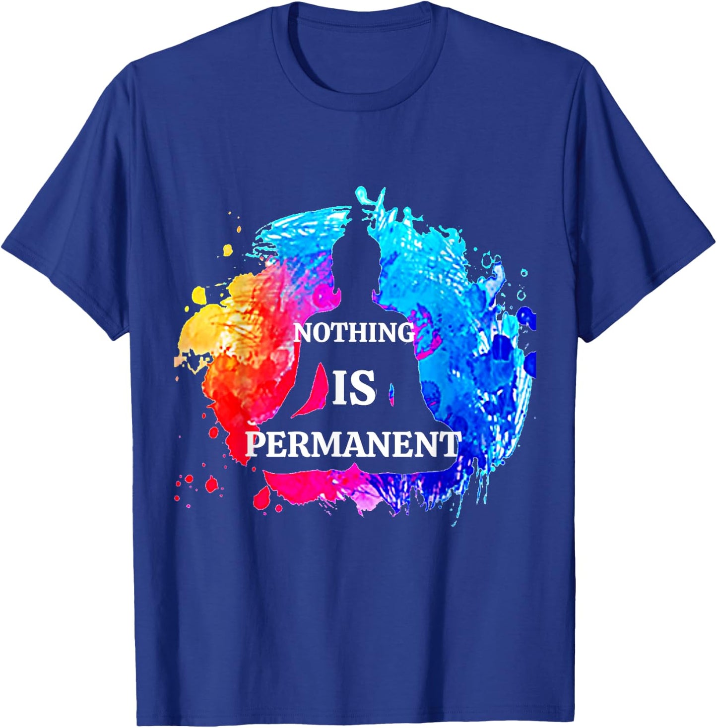 Nothing Is Permanent Buddhism Buddha Meditation Quote Design T-Shirt - T-Shirt | Royal