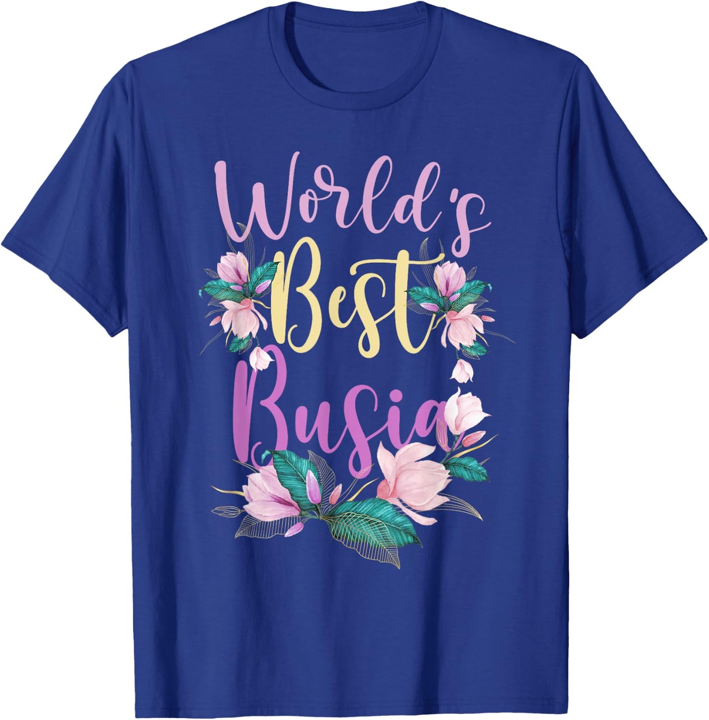 Family World's Best Busia Funny Busia Ever Gift T-Shirt - T-Shirt | Royal