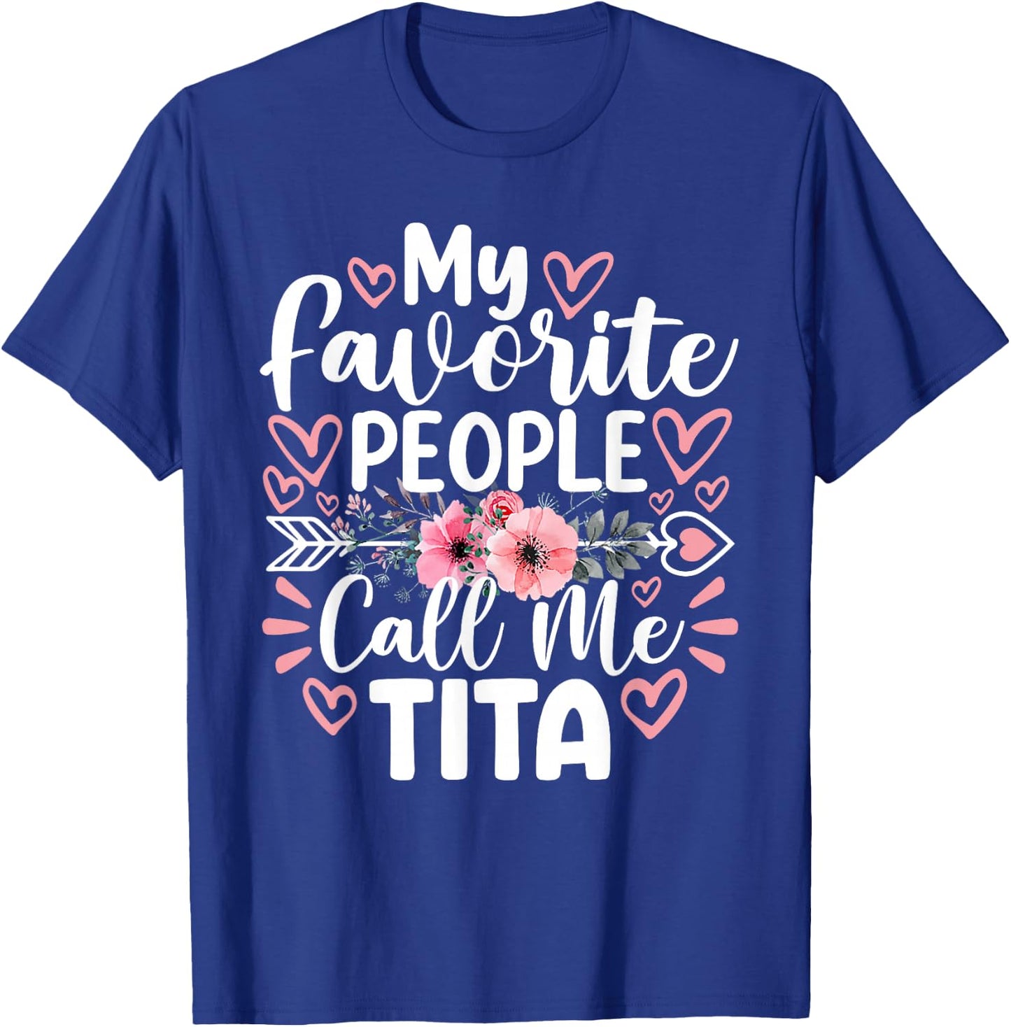 My Favorite People Call Me Tita Funny Grandma Mother's Day T-Shirt - T-Shirt | Royal