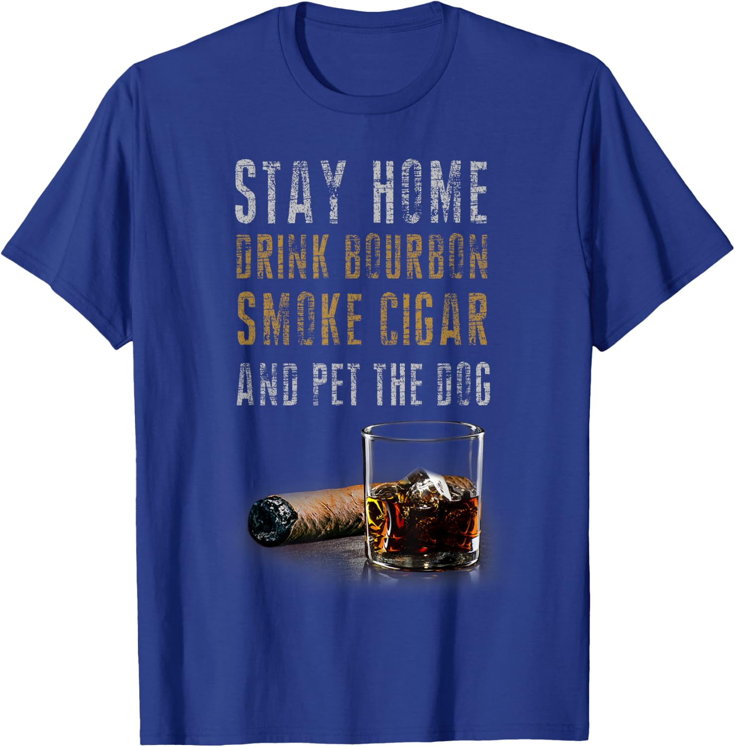 Stay Home Drink Bourbon, Smoke Cigar and Pet The Dog Women T-Shirt - T-Shirt | Royal