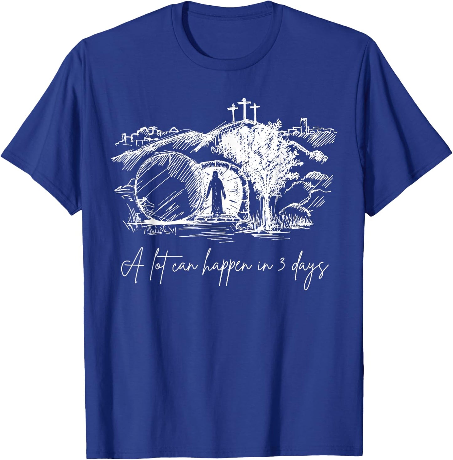 A Lot Can Happen In 3 Days Easter Jesus Christ Good Friday T-Shirt - T-Shirt | Royal