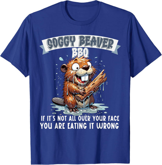 Soggy Beaver BBQ If It's Not All Over Your Face T-Shirt - T-Shirt | Royal