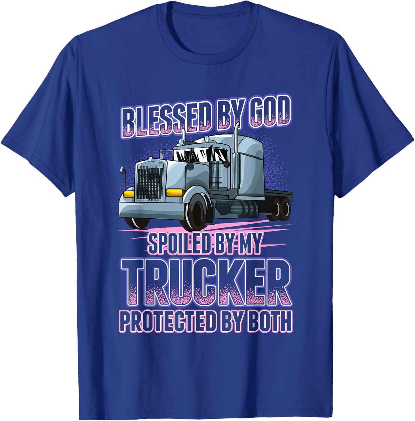 Blessed by God Spoiled by my Trucker Funny Trucker Wife T-Shirt - T-Shirt | Royal