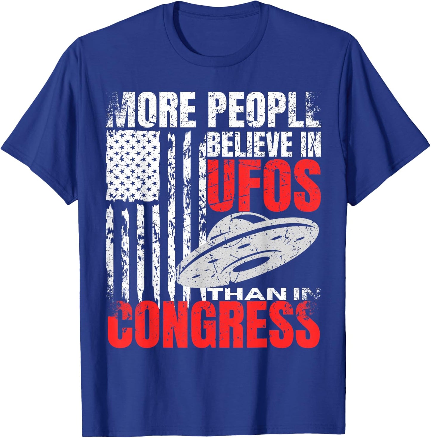 More People Believe in UFOS Than in Congress Funny American T-Shirt - T-Shirt | Royal