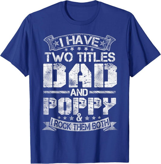 I Have Two Titles Dad And Poppy Funny Fathers Day T-Shirt - T-Shirt | Royal
