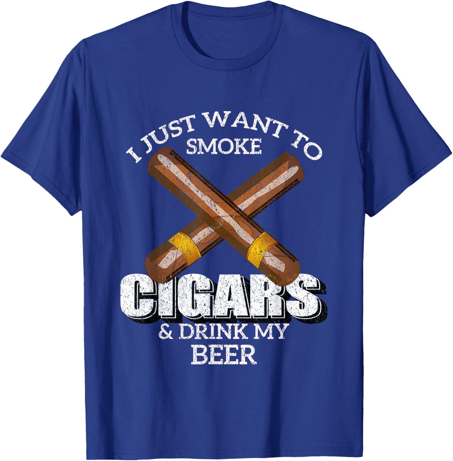 I Just Want To Smoke Cigars and Drink My Beer Bar T-Shirt - T-Shirt | Royal