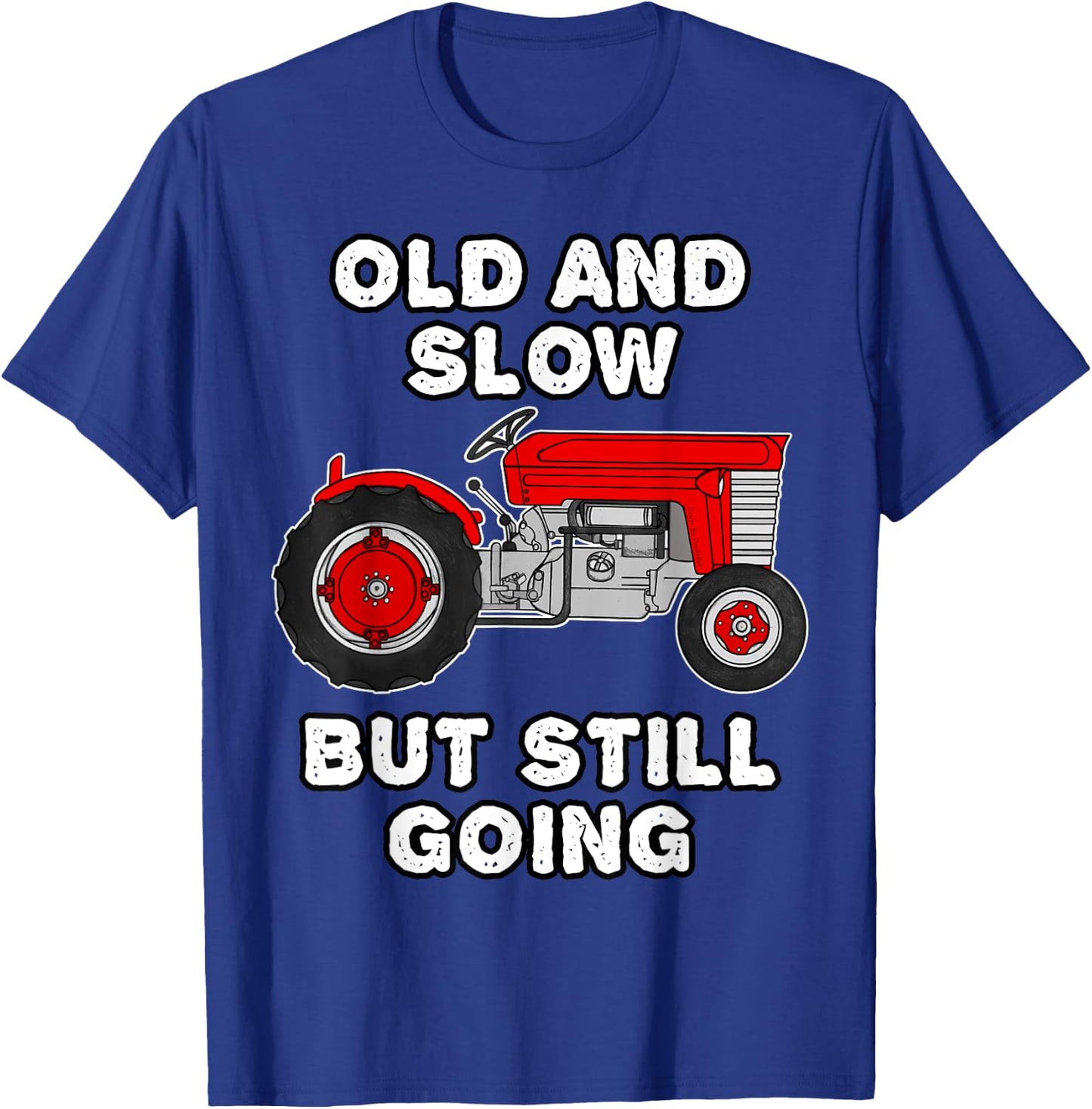 Vintage Tractor, Old And Slow But Still Going, Retirement T-Shirt - T-Shirt | Royal