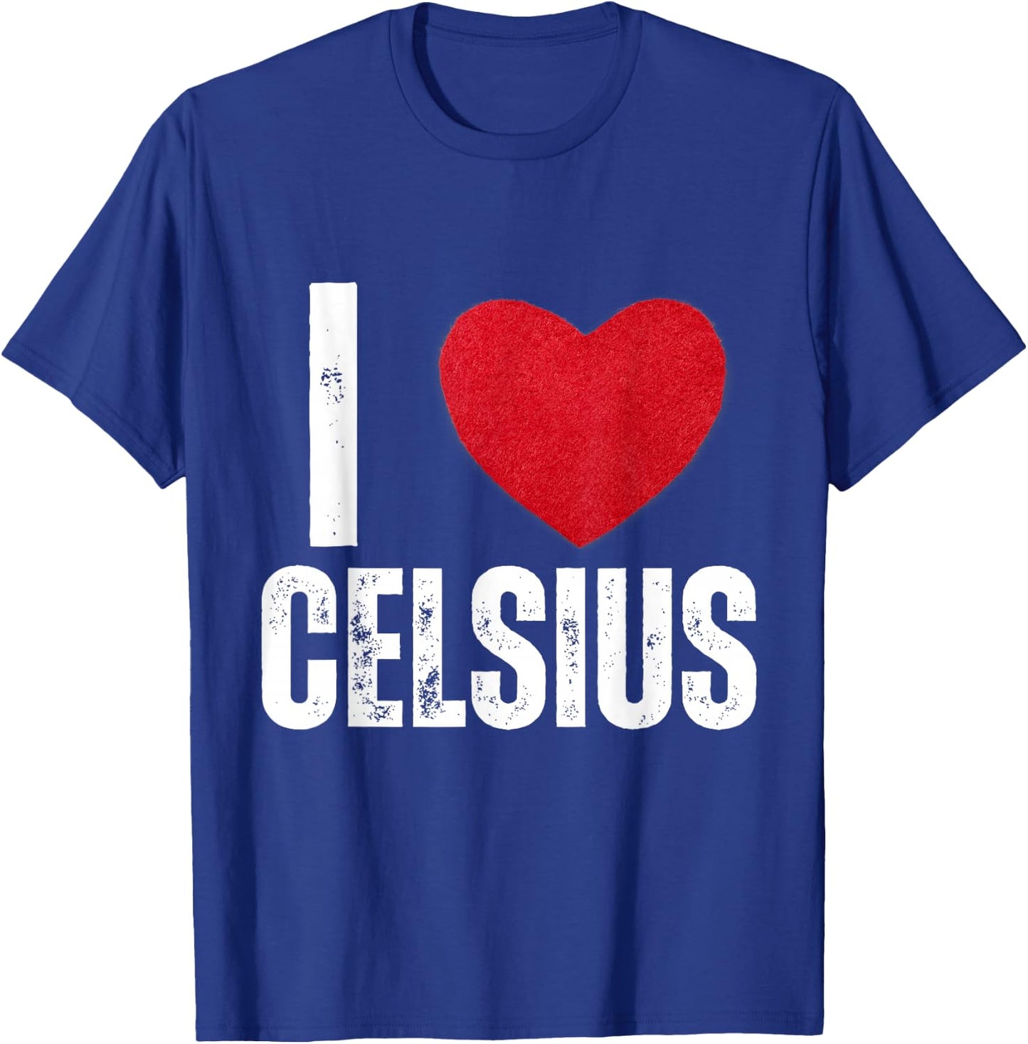 I Love Celsius Gifts I Heart Celsius T-Shirt - T-Shirt | Royal