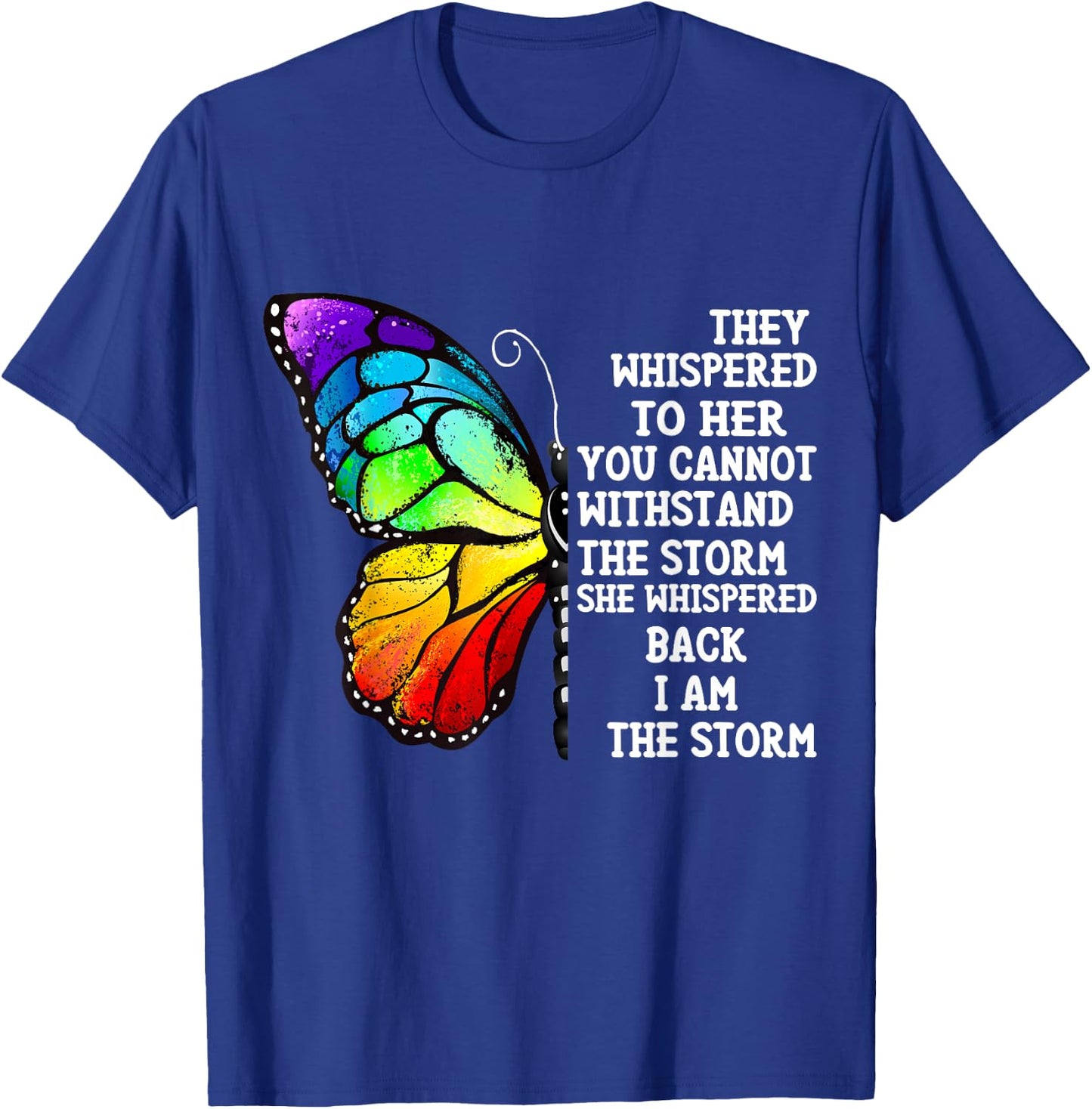 Inspiration Butterfly Empowerment Motivation They Whispered T-Shirt - T-Shirt | Royal