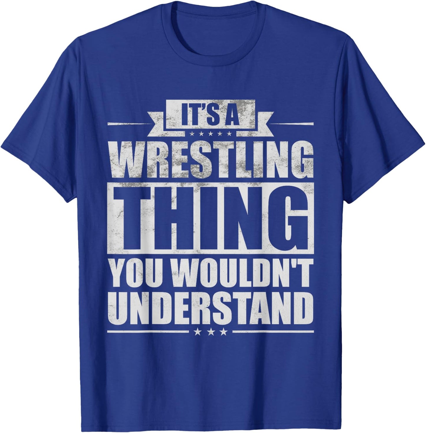 It's A Wrestling Thing You Wouldn't Understand Fighter Funny T-Shirt - T-Shirt | Royal