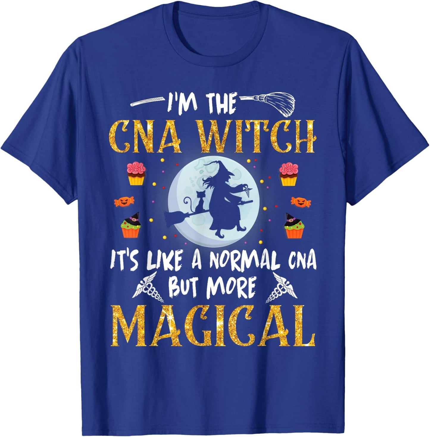 I'm The CNA Nurse Witch It's Like A Normal But More Magical T-Shirt - T-Shirt | Royal