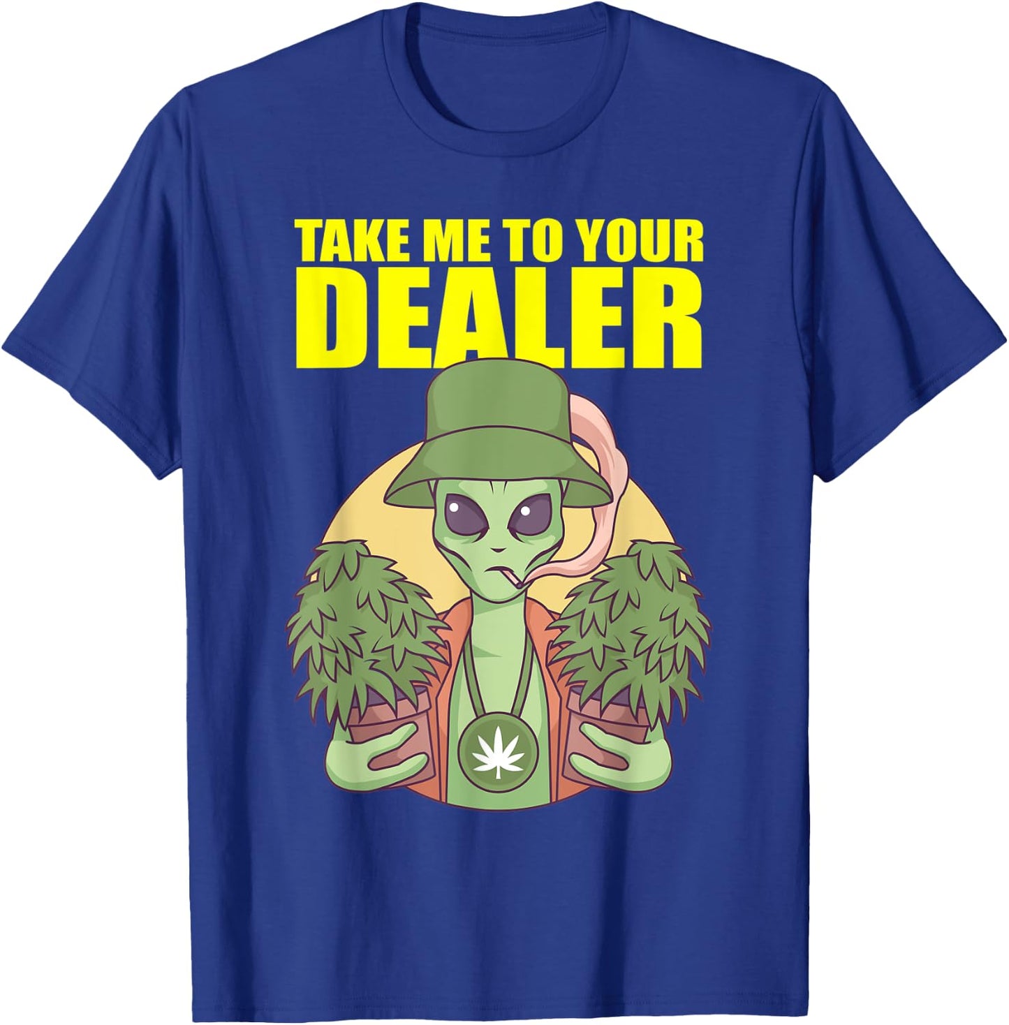 Take Me To Your Dealer Alien Marijuana Pothead Cannabis UFO T-Shirt - T-Shirt | Royal