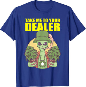 Take Me To Your Dealer Alien Marijuana Pothead Cannabis UFO T-Shirt - T-Shirt | Royal