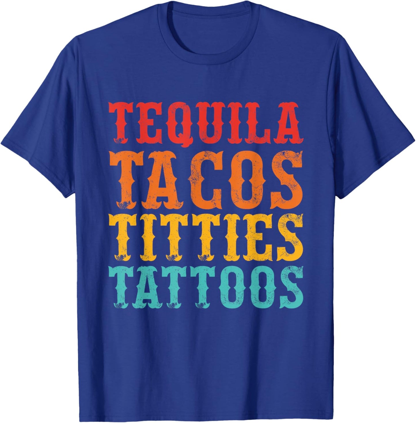 Tequila Tacos Titties Tattoos Vintage Design T-Shirt - T-Shirt | Royal