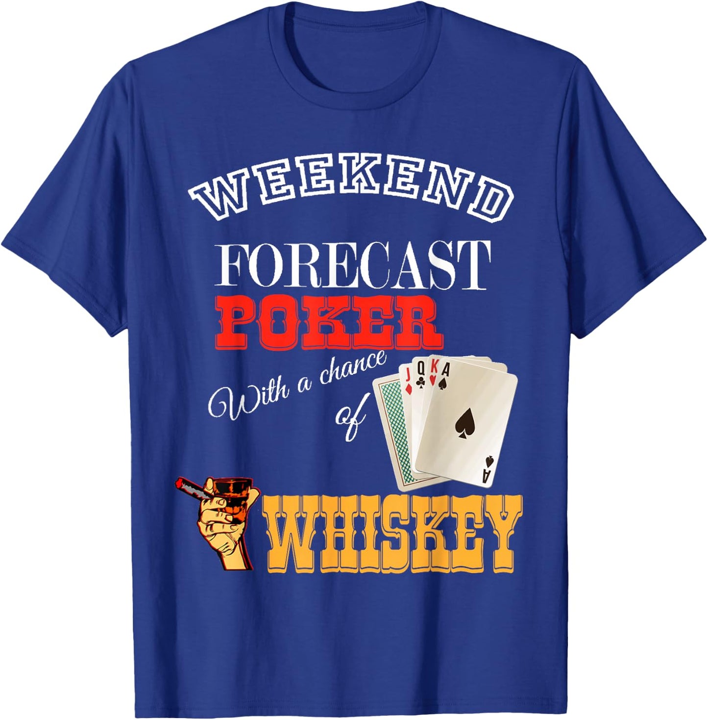 Weekend Forecast Cigars Whiskey And Playing Poker T-Shirt - T-Shirt | Royal