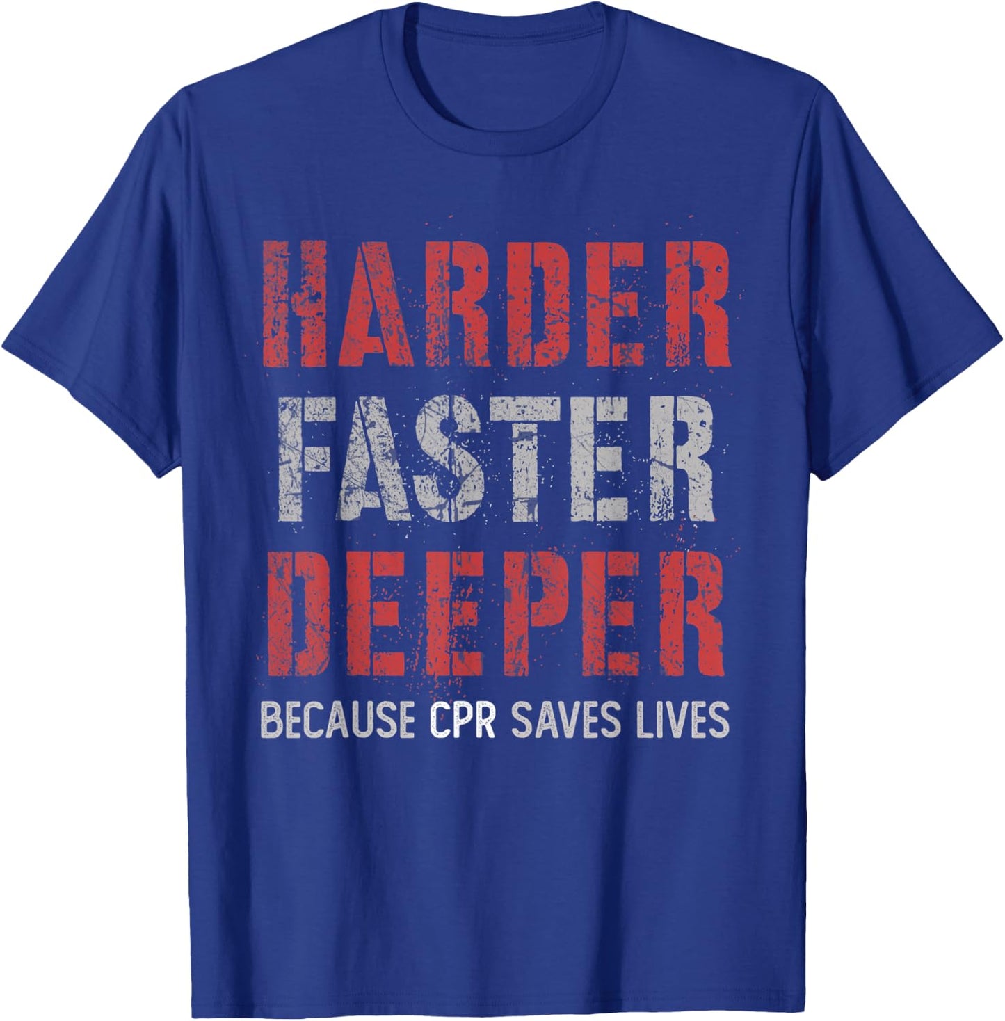 Harder Faster Deeper Because CPR Saves Lifes NURSE Squad T-Shirt - T-Shirt | Royal