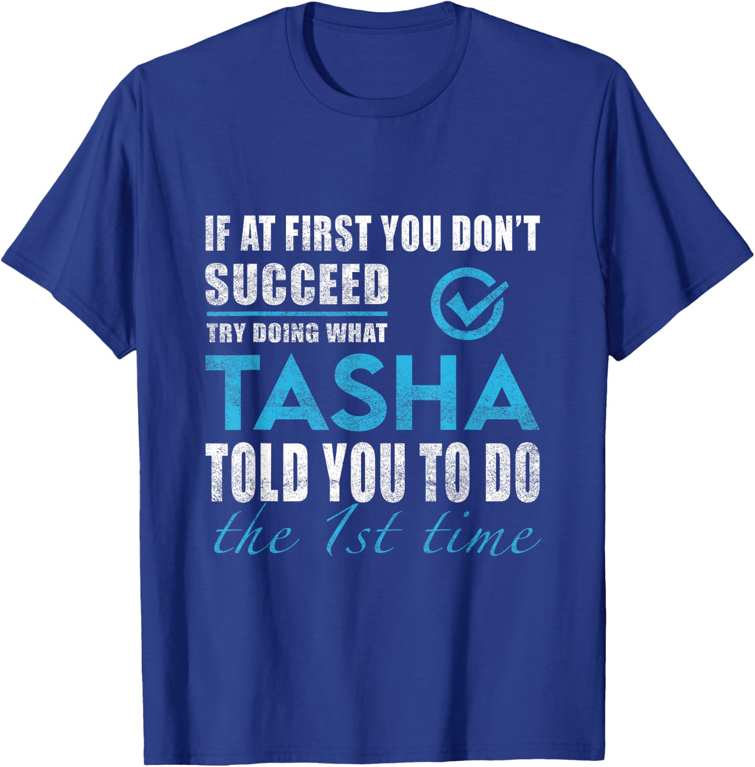 Tasha Name - Try What Tasha Told You To Do T-Shirt - T-Shirt | Royal