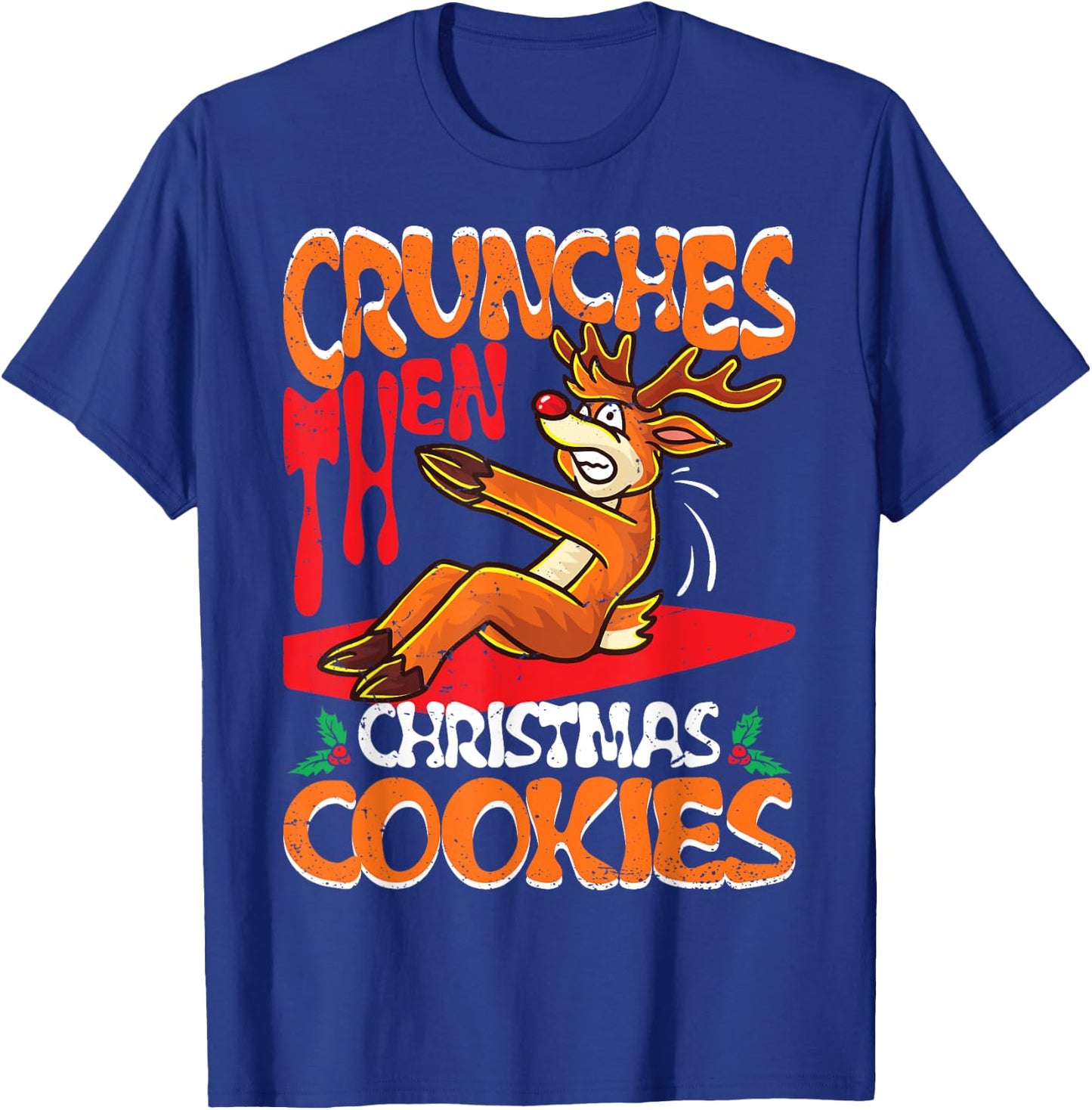 Crunches Then Christmas Cookies Reindeer Gym Merry Liftmas T-Shirt - T-Shirt | Royal
