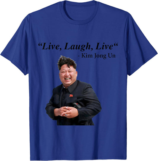 Live, Laugh, Live - Kim Jong Un North Korea Dictator Rocketman T-Shirt - T-Shirt | Royal