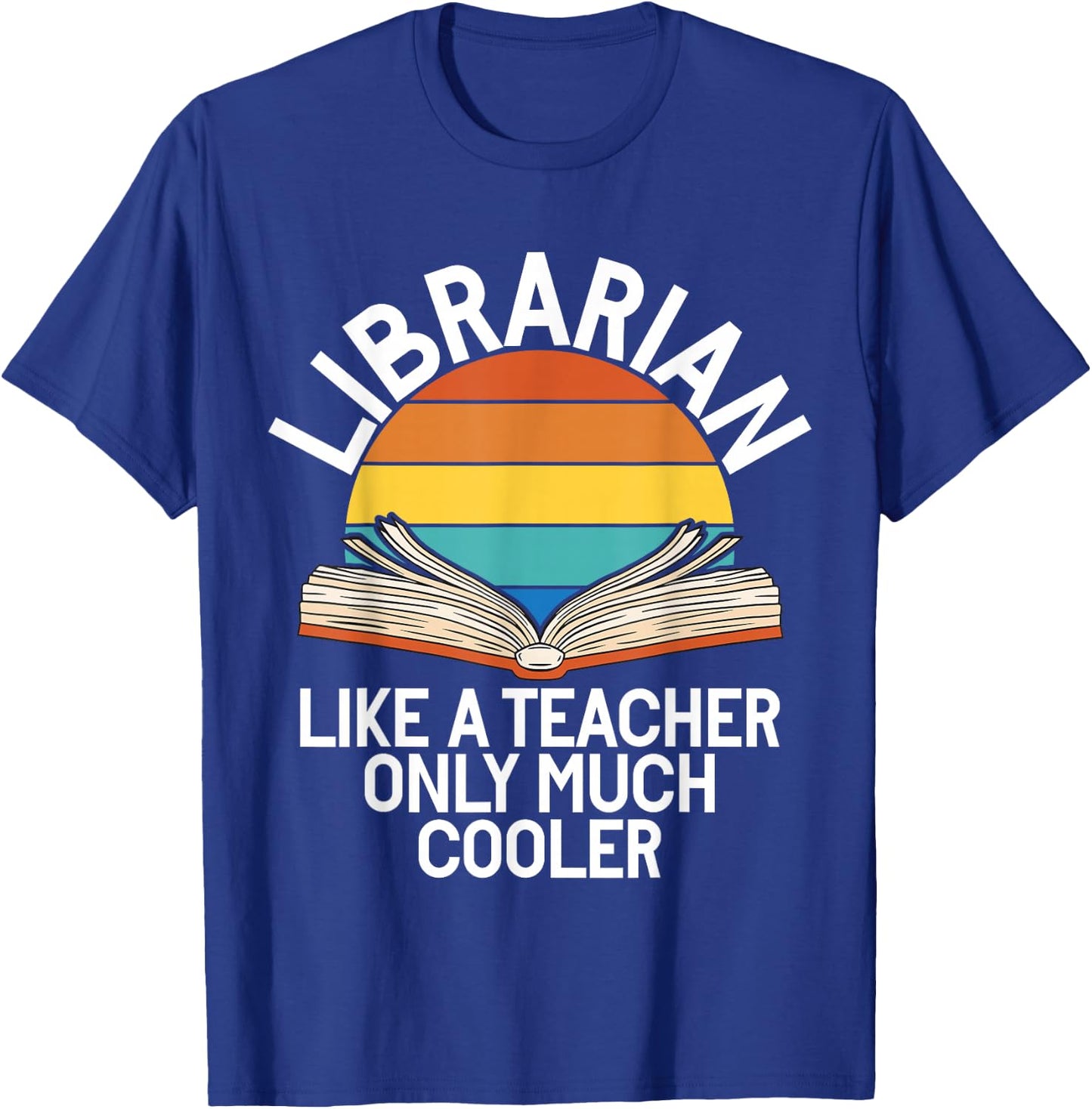 Librarian Like A Teacher Only Much Cooler Bibliography Books T-Shirt - T-Shirt | Royal