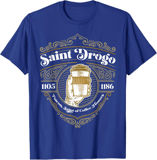 Saint Drogo Patron Saint of Coffee Lover Catholic House T-Shirt - T-Shirt | Royal
