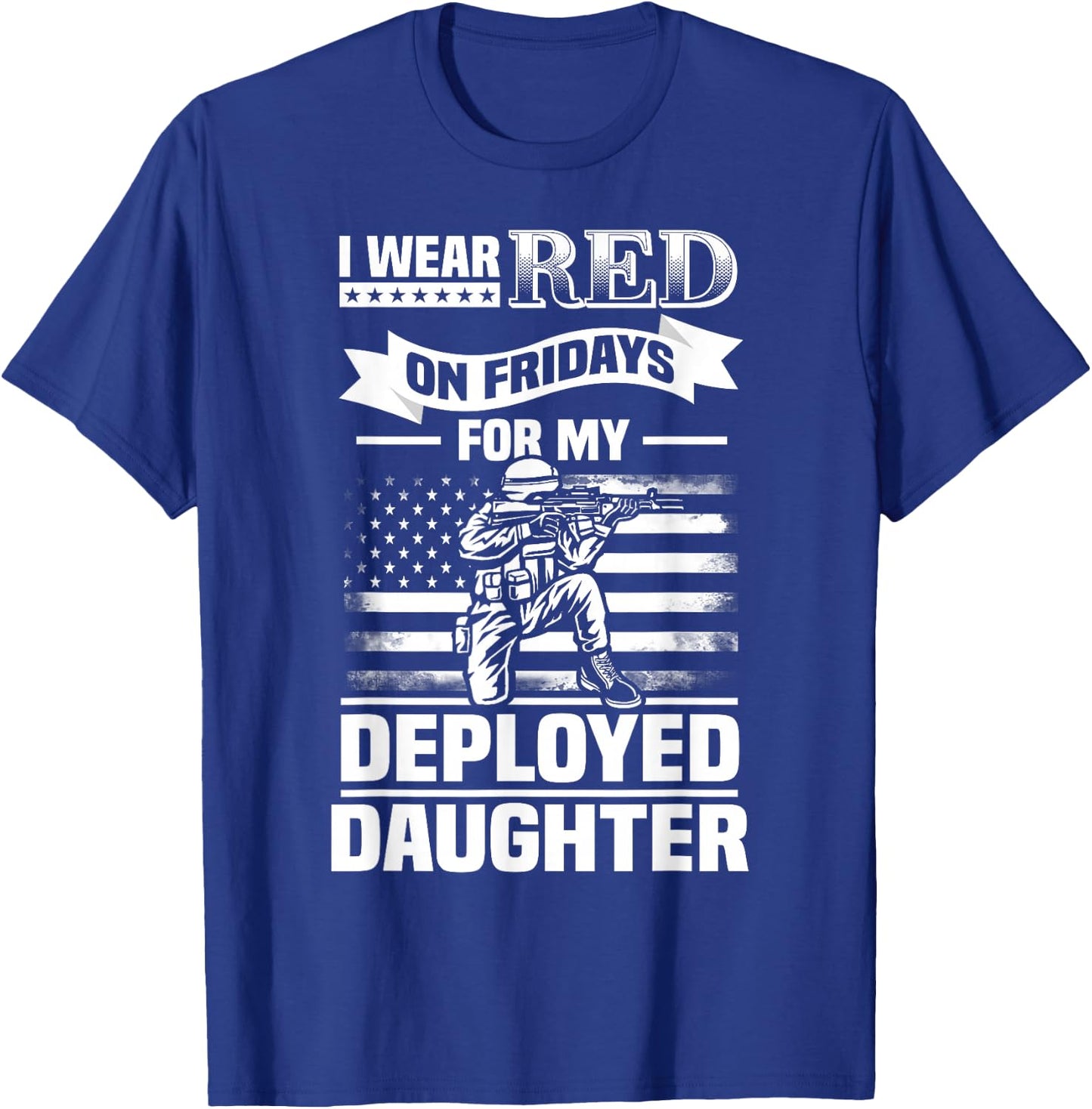 Wear Red For My Daughter On Fridays Military Design Deployed T-Shirt - T-Shirt | Royal